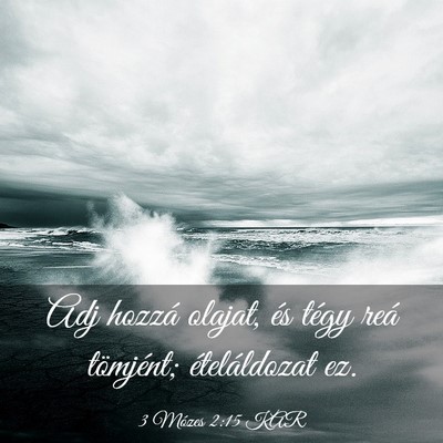 Picture 03 - 3 Mózes 2:15 KAR - Adj hozzá olajat, és tégy reá tömjént; - Bible Verse Picture
