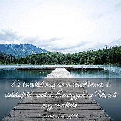 Picture 03 - 3 Mózes 20:8 KAR - És tartsátok meg az én rendeléseimet, és - Bible Verse Picture