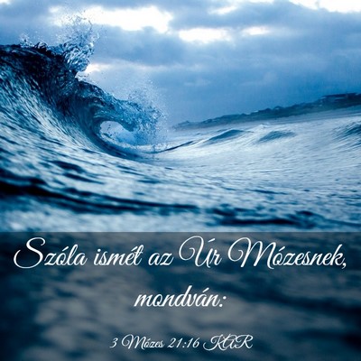 Picture 03 - 3 Mózes 21:16 KAR - Szóla ismét az Úr Mózesnek, - Bible Verse Picture