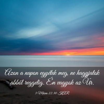 Picture 03 - 3 Mózes 22:30 KAR - Azon a napon egyétek meg, ne hagyjatok abból - Bible Verse Picture