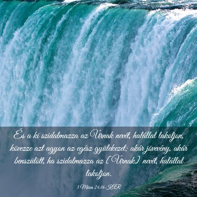 Picture 03 - 3 Mózes 24:16 KAR - És a ki szidalmazza az Úrnak nevét, halállal - Bible Verse Picture