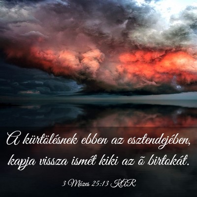 Picture 03 - 3 Mózes 25:13 KAR - A kürtölésnek ebben az esztendejében, kapja - Bible Verse Picture
