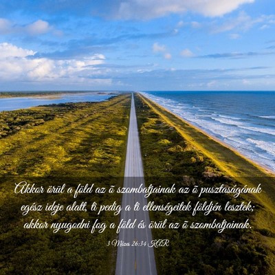 Picture 03 - 3 Mózes 26:34 KAR - Akkor örül a föld az õ szombatjainak az õ - Bible Verse Picture