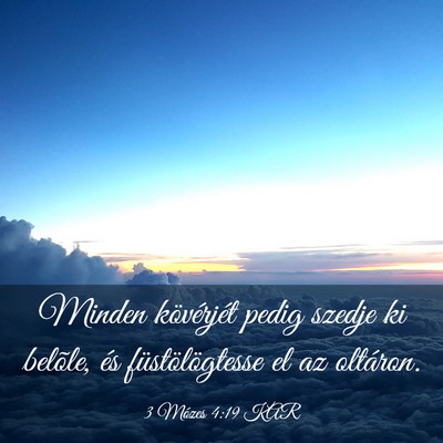 Picture 03 - 3 Mózes 4:19 KAR - Minden kövérjét pedig szedje ki belõle, és - Bible Verse Picture