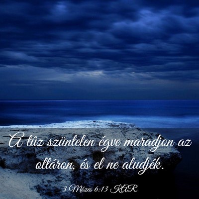 Picture 03 - 3 Mózes 6:13 KAR - A tûz szüntelen égve maradjon az oltáron, és - Bible Verse Picture