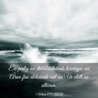 Picture 03 - 3 Mózes 6:14 KAR - Ez pedig az ételáldozatnak törvénye: az Áron - Bible Verse Picture