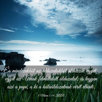 Picture 03 - 3 Mózes 7:14 KAR - És mindezekbõl az áldozatokból áldozzék - Bible Verse Picture