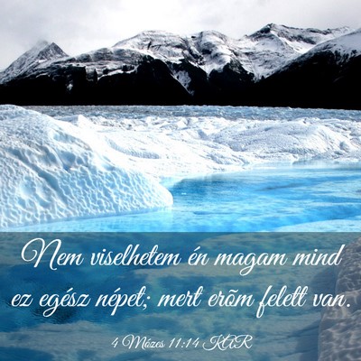 Picture 03 - 4 Mózes 11:14 KAR - Nem viselhetem én magam mind ez egész népet; - Bible Verse Picture