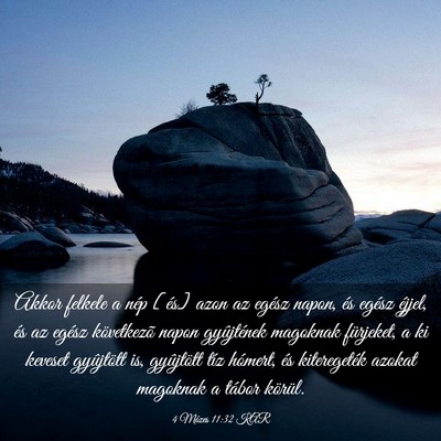 Picture 03 - 4 Mózes 11:32 KAR - Akkor felkele a nép [és] azon az egész napon, - Bible Verse Picture
