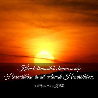 Picture 03 - 4 Mózes 11:35 KAR - Kibrot-thaavától elméne a nép Haseróthba; - Bible Verse Picture