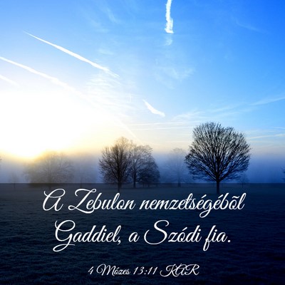 Picture 03 - 4 Mózes 13:11 KAR - A Zebulon nemzetségébõl Gaddiel, a Szódi - Bible Verse Picture