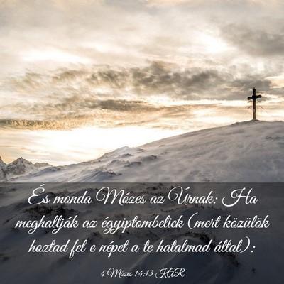 Picture 03 - 4 Mózes 14:13 KAR - És monda Mózes az Úrnak: Ha meghallják az - Bible Verse Picture