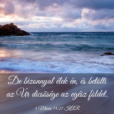Picture 03 - 4 Mózes 14:21 KAR - De bizonnyal élek én, és betölti az Úr - Bible Verse Picture