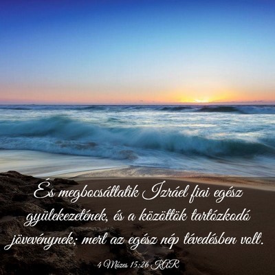 Picture 03 - 4 Mózes 15:26 KAR - És megbocsáttatik Izráel fiai egész - Bible Verse Picture
