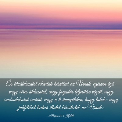 Picture 03 - 4 Mózes 15:3 KAR - És tûzáldozatot akartok készíteni az Úrnak, - Bible Verse Picture