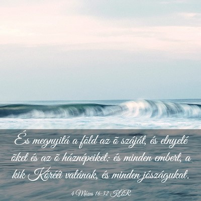 Picture 03 - 4 Mózes 16:32 KAR - És megnyitá a föld az õ száját, és - Bible Verse Picture