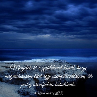 Picture 03 - 4 Mózes 16:45 KAR - Menjetek ki e gyülekezet közül, hogy - Bible Verse Picture