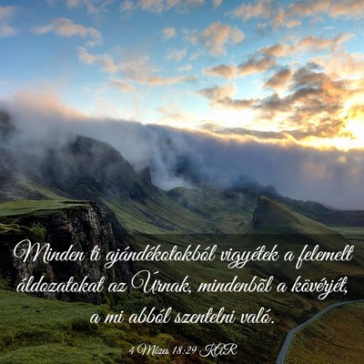Picture 03 - 4 Mózes 18:29 KAR - Minden ti ajándékotokból vigyétek a felemelt - Bible Verse Picture