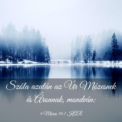 Picture 03 - 4 Mózes 19:1 KAR - Szóla azután az Úr Mózesnek és Áronnak, - Bible Verse Picture