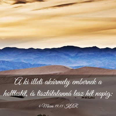 Picture 03 - 4 Mózes 19:11 KAR - A ki illeti akármely embernek a holttestét, és - Bible Verse Picture