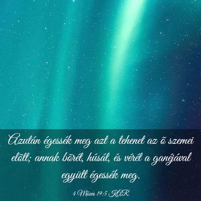 Picture 03 - 4 Mózes 19:5 KAR - Azután égessék meg azt a tehenet az õ szemei - Bible Verse Picture