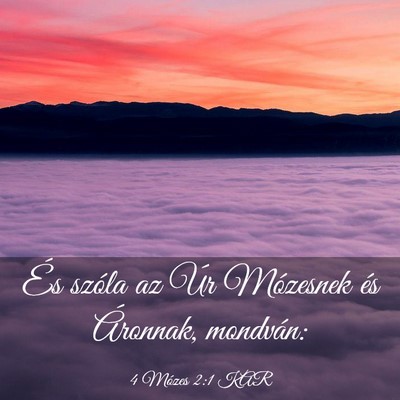 Picture 03 - 4 Mózes 2:1 KAR - És szóla az Úr Mózesnek és Áronnak, - Bible Verse Picture