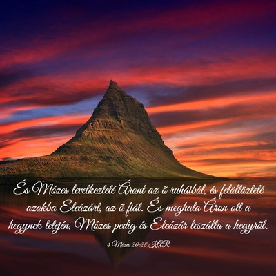 Picture 03 - 4 Mózes 20:28 KAR - És Mózes levetkezteté Áront az õ ruháiból, - Bible Verse Picture