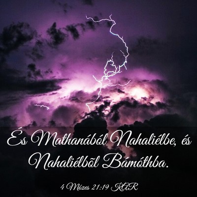 Picture 03 - 4 Mózes 21:19 KAR - És Mathanából Nahaliélbe, és Nahaliélbõl - Bible Verse Picture