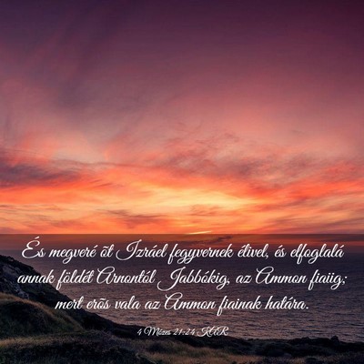 Picture 03 - 4 Mózes 21:24 KAR - És megveré õt Izráel fegyvernek élivel, és - Bible Verse Picture