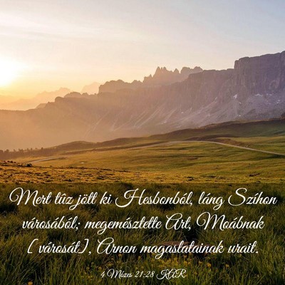 Picture 03 - 4 Mózes 21:28 KAR - Mert tûz jött ki Hesbonból, láng Szíhon - Bible Verse Picture