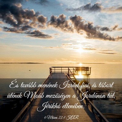 Picture 03 - 4 Mózes 22:1 KAR - És tovább menének Izráel fiai, és tábort - Bible Verse Picture