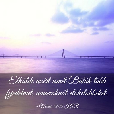 Picture 03 - 4 Mózes 22:15 KAR - Elkülde azért ismét Bálák több fejedelmet, - Bible Verse Picture