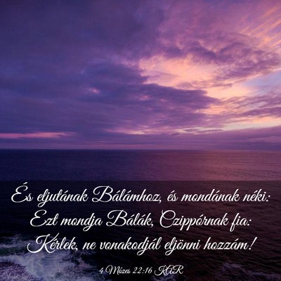 Picture 03 - 4 Mózes 22:16 KAR - És eljutának Bálámhoz, és mondának néki: - Bible Verse Picture