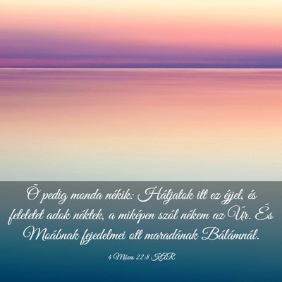Picture 03 - 4 Mózes 22:8 KAR - Õ pedig monda nékik: Háljatok itt ez éjjel, - Bible Verse Picture
