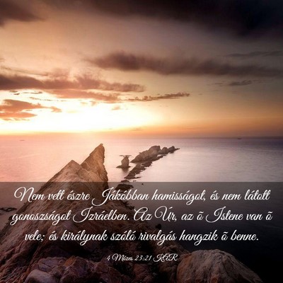 Picture 03 - 4 Mózes 23:21 KAR - Nem vett észre Jákóbban hamisságot, és nem - Bible Verse Picture