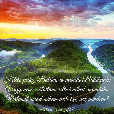 Picture 03 - 4 Mózes 23:26 KAR - Felele pedig Bálám, és monda Báláknak: Avagy - Bible Verse Picture