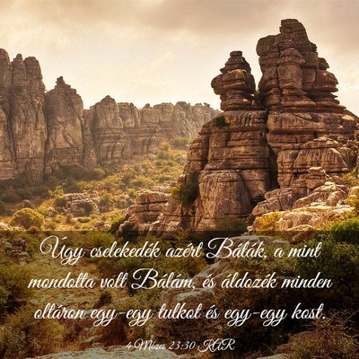 Picture 03 - 4 Mózes 23:30 KAR - Úgy cselekedék azért Bálák, a mint mondotta - Bible Verse Picture
