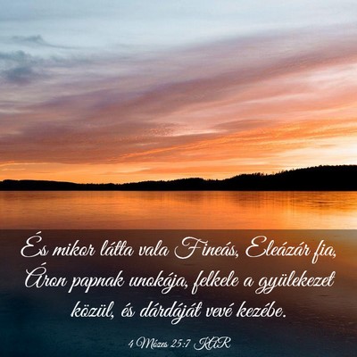 Picture 03 - 4 Mózes 25:7 KAR - És mikor látta vala Fineás, Eleázár fia, - Bible Verse Picture