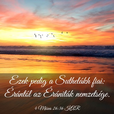 Picture 03 - 4 Mózes 26:36 KAR - Ezek pedig a Suthelákh fiai: Érántól az - Bible Verse Picture