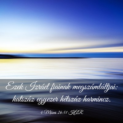 Picture 03 - 4 Mózes 26:51 KAR - Ezek Izráel fiainak megszámláltjai: hatszáz - Bible Verse Picture