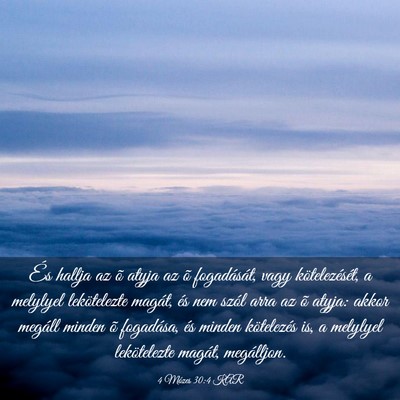 Picture 03 - 4 Mózes 30:4 KAR - És hallja az õ atyja az õ fogadását, vagy - Bible Verse Picture