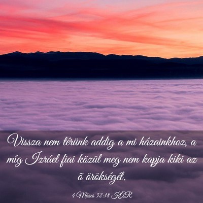 Picture 03 - 4 Mózes 32:18 KAR - Vissza nem térünk addig a mi házainkhoz, a - Bible Verse Picture