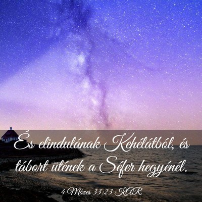 Picture 03 - 4 Mózes 33:23 KAR - És elindulának Kehélátból, és tábort - Bible Verse Picture