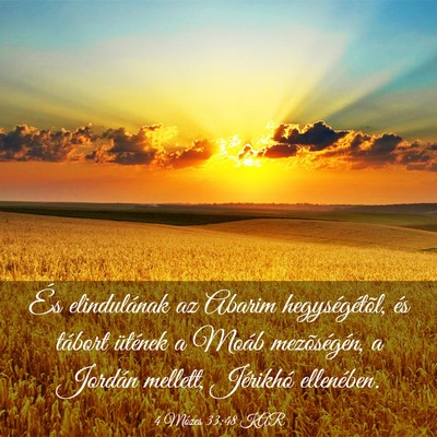 Picture 03 - 4 Mózes 33:48 KAR - És elindulának az Abarim hegységétõl, és - Bible Verse Picture