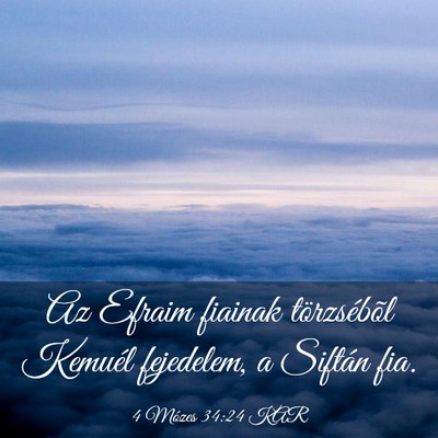 Picture 03 - 4 Mózes 34:24 KAR - Az Efraim fiainak törzsébõl Kemuél fejedelem, - Bible Verse Picture