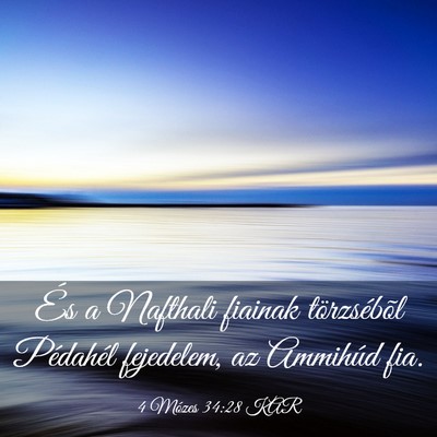 Picture 03 - 4 Mózes 34:28 KAR - És a Nafthali fiainak törzsébõl Pédahél - Bible Verse Picture