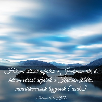 Picture 03 - 4 Mózes 35:14 KAR - Három várost adjatok a Jordánon túl, és - Bible Verse Picture