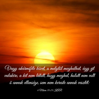 Picture 03 - 4 Mózes 35:23 KAR - Vagy akármiféle követ, a melytõl meghalhat, - Bible Verse Picture