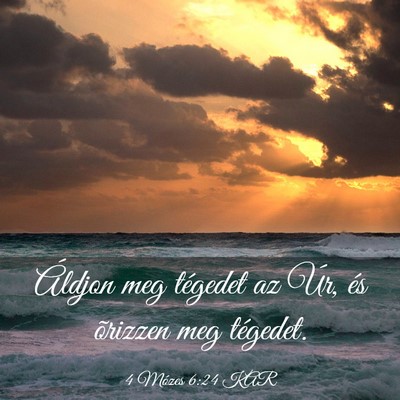 Picture 03 - 4 Mózes 6:24 KAR - Áldjon meg tégedet az Úr, és õrizzen meg - Bible Verse Picture