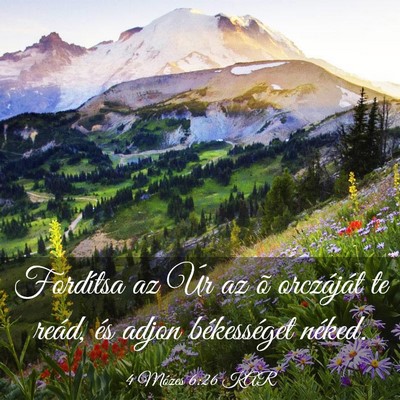 Picture 03 - 4 Mózes 6:26 KAR - Fordítsa az Úr az õ orczáját te reád, és - Bible Verse Picture